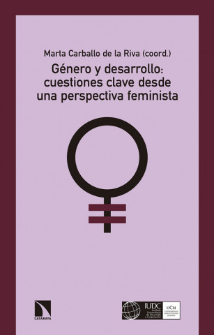 Книга Género y desarrollo: cuestiones clave desde una perspectiva feminista MARTA CARBALLO DE LA RIVA