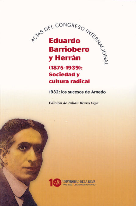 Kniha EduardoBarriobero y Herrán (1875-1939), sociedad y cultura radical 1932, los sucesos de Arnedo : actas del Congreso Internacional Congreso Internacional Eduardo Barriobero y Herrán