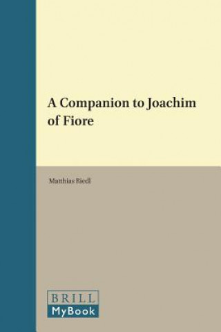 Carte A Companion to Joachim of Fiore Matthias Riedl