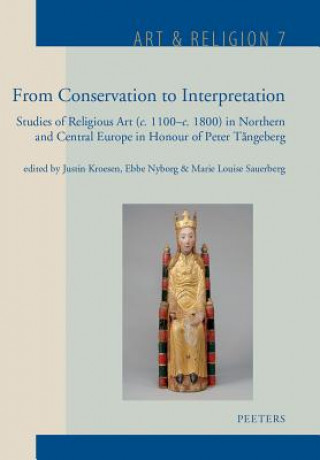 Livre From Conservation to Interpretation: Studies of Religious Art (C. 1100-C. 1800) in Northern and Central Europe J. Kroesen