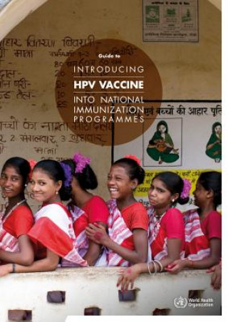 Kniha Guide to Introducing Hpv Vaccine Into National Immunization Programmes World Health Organization