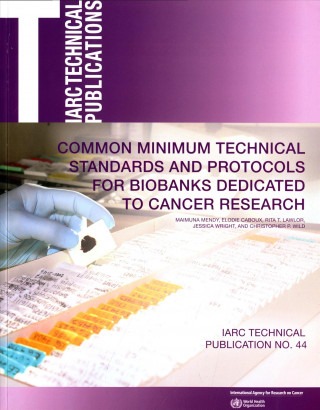 Könyv Common minimum technical standards and protocols for biobanks dedicated to cancer research International Agency for Research on Can