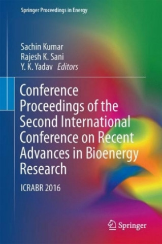 Kniha Conference Proceedings of the Second International Conference on Recent Advances in Bioenergy Research Sachin Kumar