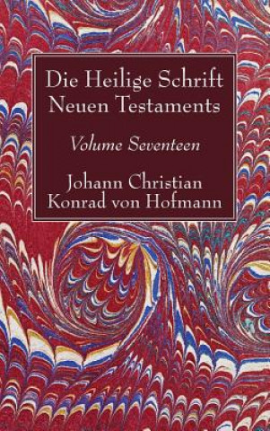 Kniha Heilige Schrift Neuen Testaments, Volume Seventeen Johann Christian Konrad von Hofmann