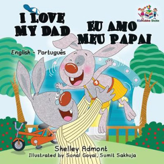 Kniha I Love My Dad (English Portuguese Bilingual Book for Kids - Brazilian) Shelley Admont