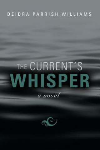 Knjiga Current's Whisper Deidra Parrish Williams