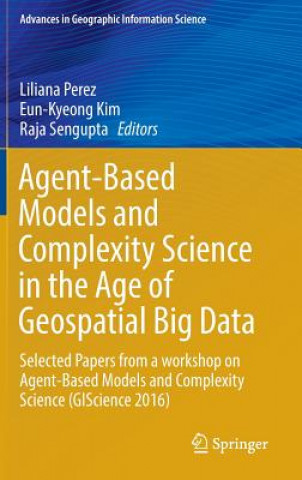 Könyv Agent-Based Models and Complexity Science in the Age of Geospatial Big Data Liliana Perez