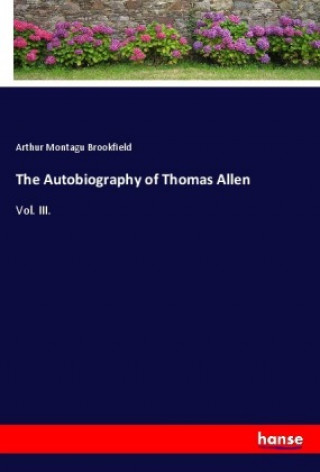 Книга Autobiography of Thomas Allen Arthur Montagu Brookfield