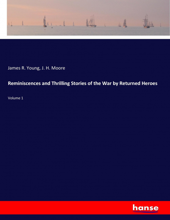 Libro Reminiscences and Thrilling Stories of the War by Returned Heroes James R. Young