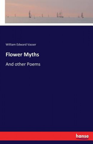 Kniha Flower Myths William Edward Vasser