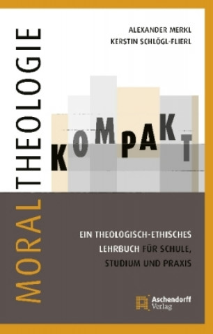 Kniha Moraltheologie kompakt. Kerstin Schlögl-Flierl