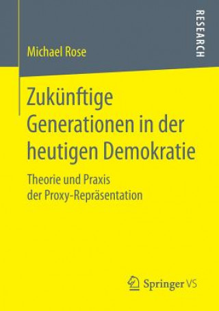 Könyv Zukunftige Generationen in Der Heutigen Demokratie Michael Rose