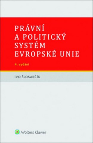 Kniha Právní a politický systém Evropské unie Ivo Šlosarčík