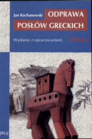 Könyv Odprawa posłów greckich Kochanowski Jan