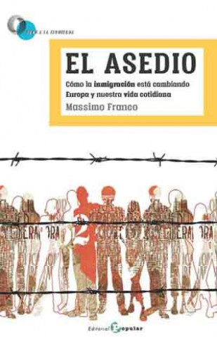 Книга El asedio: Cómo la inmigración está cambiando el semblante de Europa y nuestra vida cotidiana MASSIMO FRANCO