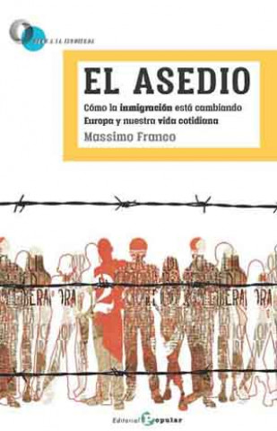 Livre El asedio: Cómo la inmigración está cambiando el semblante de Europa y nuestra vida cotidiana MASSIMO FRANCO