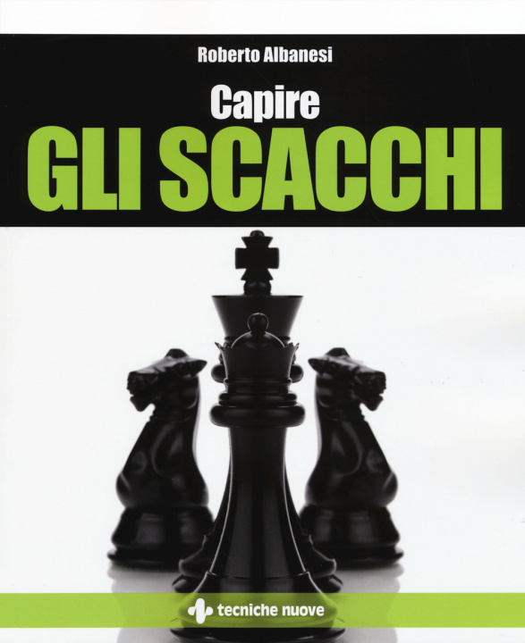 Книга Capire gli scacchi Roberto Albanesi