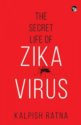 Könyv Secret Life of Zika Virus Kalpish Ratna