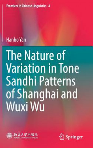 Könyv Nature of Variation in Tone Sandhi Patterns of Shanghai and Wuxi Wu Hanbo Yan