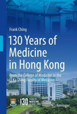 Kniha 130 Years of Medicine in Hong Kong Frank Ching