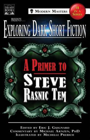 Könyv Exploring Dark Short Fiction #1 Steve Rasnic Tem