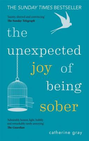Kniha Unexpected Joy of Being Sober Catherine Gray