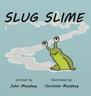 Knjiga Slug Slime John M Murphey