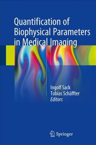 Kniha Quantification of Biophysical Parameters in Medical Imaging Ingolf Sack