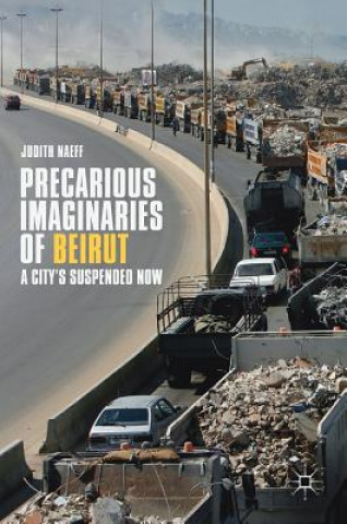 Könyv Precarious Imaginaries of Beirut Judith Naeff