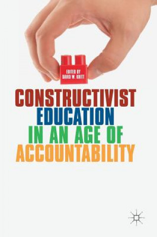 Kniha Constructivist Education in an Age of Accountability David W. Kritt