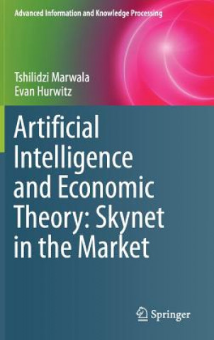 Książka Artificial Intelligence and Economic Theory: Skynet in the Market Tshilidzi Marwala