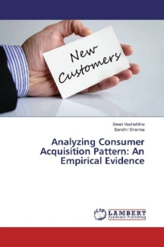 Kniha Analyzing Consumer Acquisition Pattern: An Empirical Evidence Swati Vashishtha