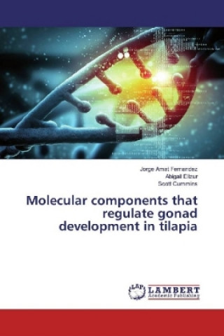 Knjiga Molecular components that regulate gonad development in tilapia Jorge Amat Fernández