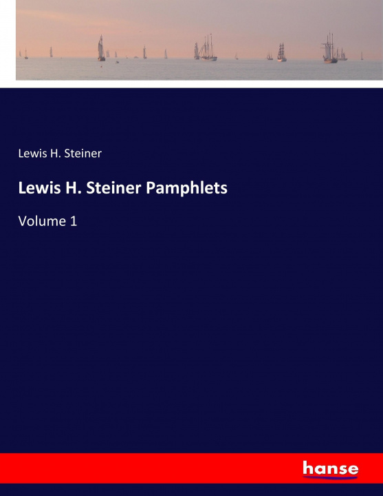 Libro Lewis H. Steiner Pamphlets Lewis H. Steiner