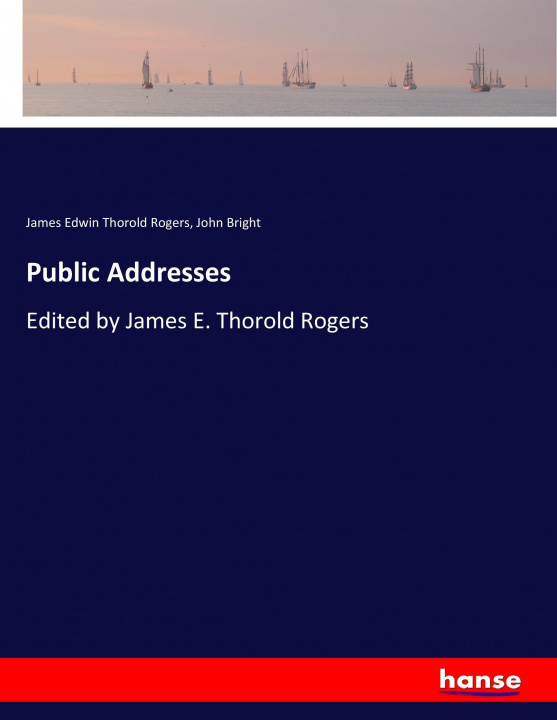 Knjiga Public Addresses James Edwin Thorold Rogers