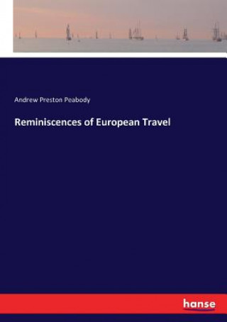 Kniha Reminiscences of European Travel Andrew Preston Peabody