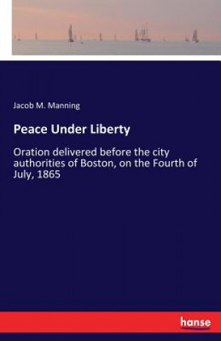 Книга Peace Under Liberty Jacob M. Manning