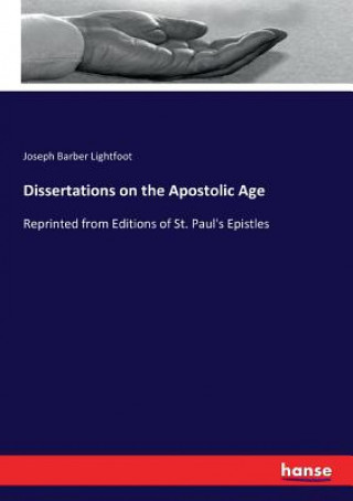 Kniha Dissertations on the Apostolic Age Joseph Barber Lightfoot