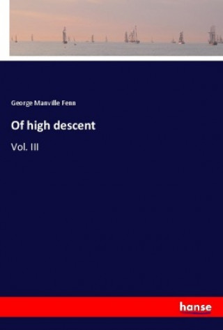 Könyv Of high descent George Manville Fenn
