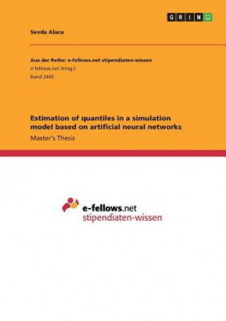 Könyv Estimation of quantiles in a simulation model based on artificial neural networks Sevda Alaca