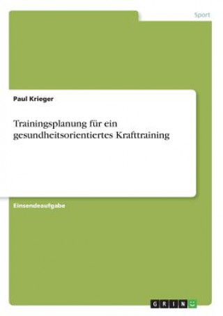 Kniha Trainingsplanung für ein gesundheitsorientiertes Krafttraining Paul Krieger