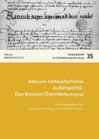 Carte Akteure mittelalterlicher Außenpolitik: Das Beispiel Ostmitteleuropas Stephan Flemmig
