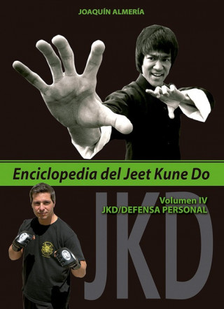 Carte ENCICLOPEDIA JEET KUNE DO VOL IV. DEFENSA PERSONAL JOAQUIN ALMERIA