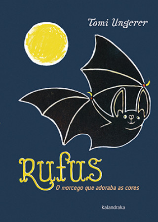 Könyv Rufus. O morcego que adoraba as cores TOMI UNGERER