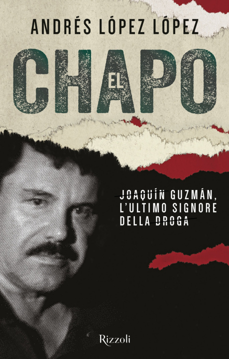 Knjiga El Chapo. Joaquin Guzmán, l'ultimo signore della droga Andrés López López