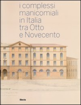 Kniha I complessi manicomiali in Italia tra Otto e Novecento 