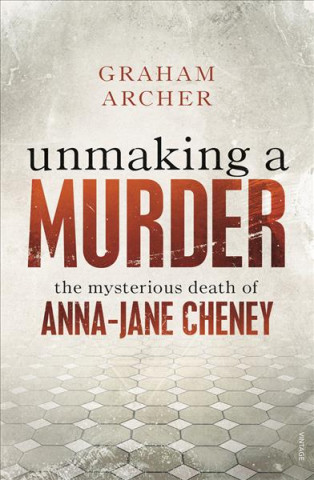 Knjiga Unmaking a Murder Graham Archer