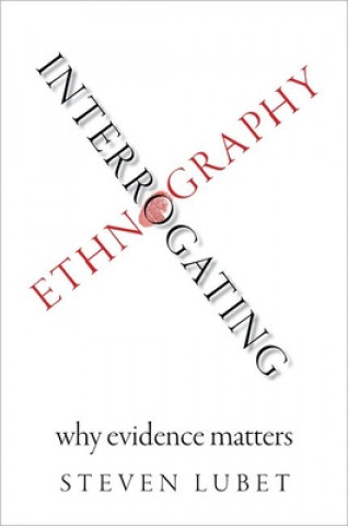Könyv Interrogating Ethnography Steven Lubet