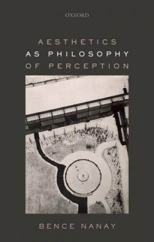 Knjiga Aesthetics as Philosophy of Perception Nanay