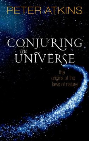 Книга Conjuring the Universe Peter (Fellow of Lincoln College Oxford) Atkins